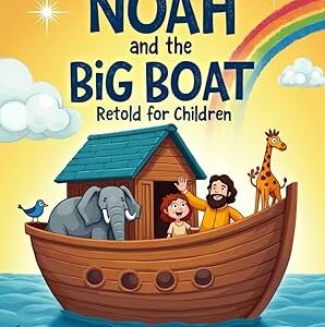 Noah and the Big Boat: Retold for Children Paperback