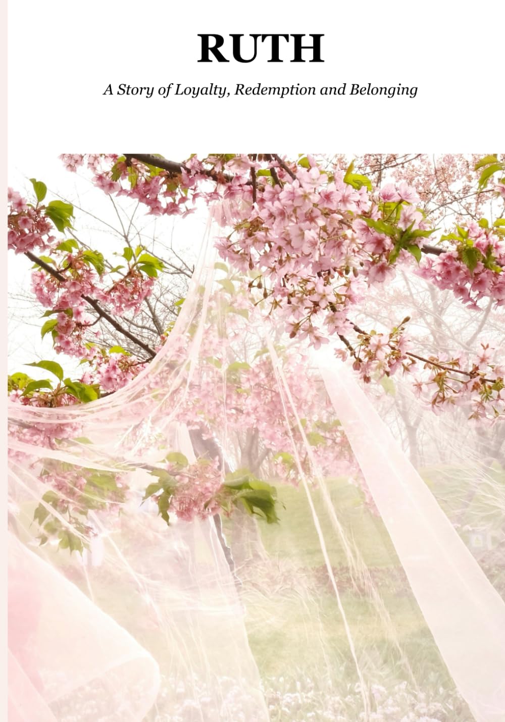 Ruth: A Story of Loyalty, Redemption and Belonging (Biblical Portraits)